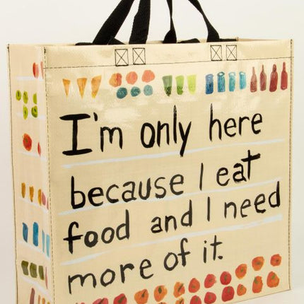 Only Here Because I Eat Food Shopper Bag- front view