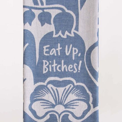 Eat Up Bitches Dish Towel- folded