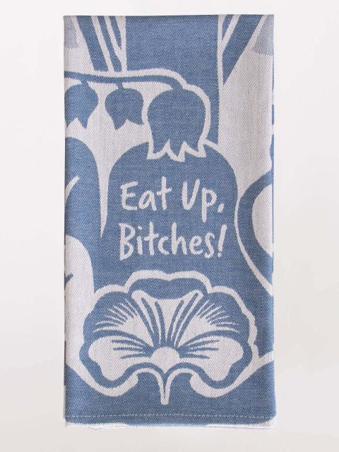 Eat Up Bitches Dish Towel- folded