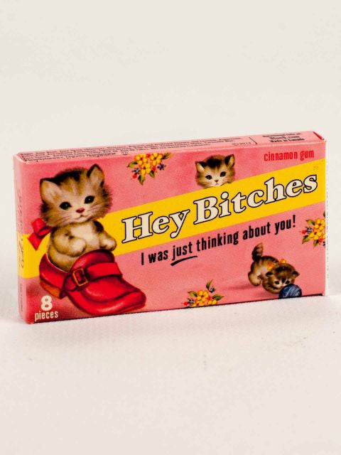 Hey Bitches Gum