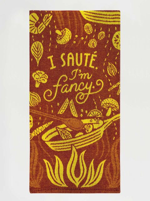 I Saute. I'm Fancy Dish Towel- folded