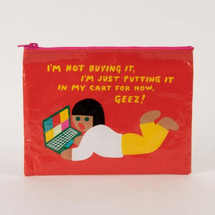 I'm Not Buying It Zipper Pouch- front view