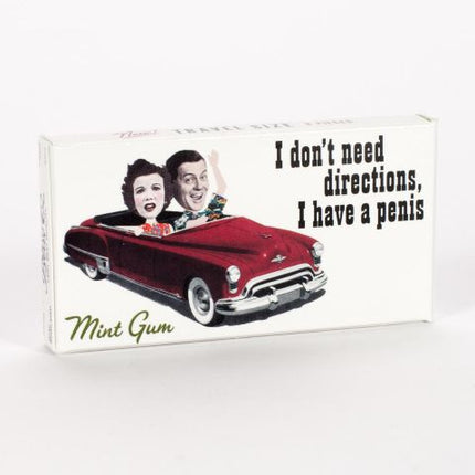 I Don't Need Directions. I Have a Penis.  Gum