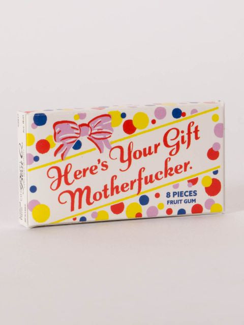 Here's Your Gift Motherfucker Gum- front of package