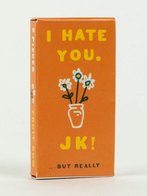 I Hate You. JK!...But Really Gum- front of package