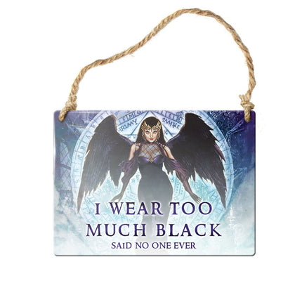 I Wear Too Much Black Sign