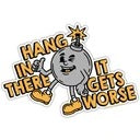 Hang In There It Gets Worse Flexible Magnet