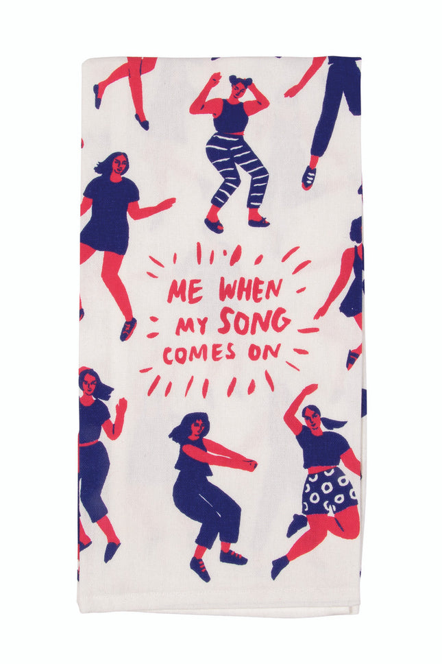 Me When My Song Comes On Dish Towel- folded