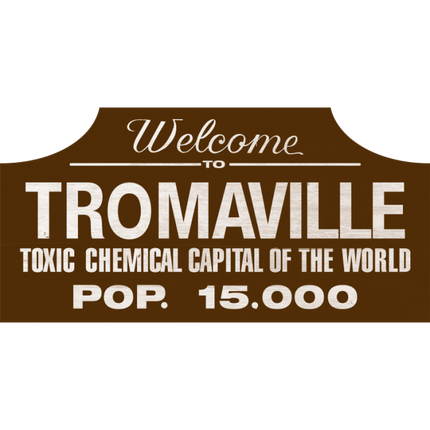 Toxic Avengers- Tromaville Wooden Sign- Front View