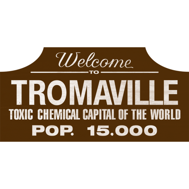 Toxic Avengers- Tromaville Wooden Sign- Front View